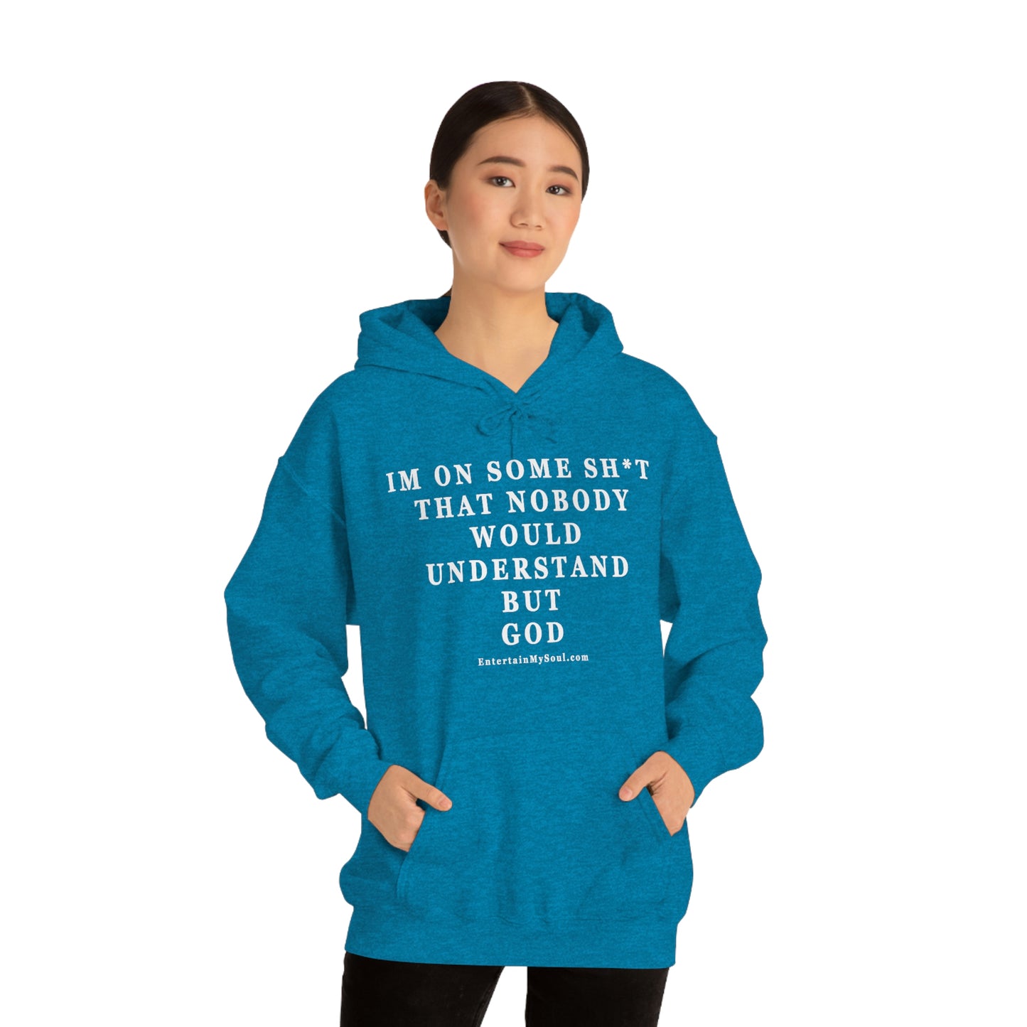 Unisex Heavy Blend™ Hooded Sweatshirt Im On Some Sh*t That Nobody Would Understand But God