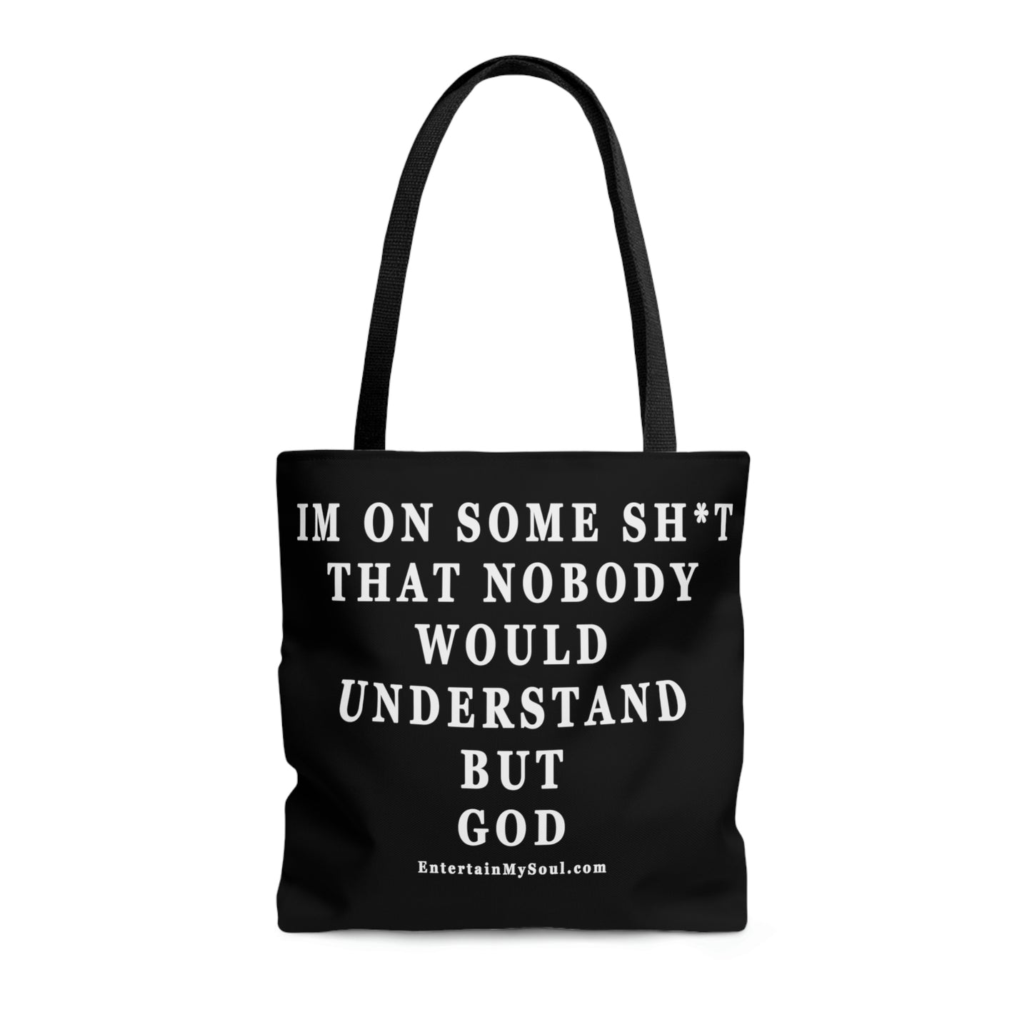 AOP Tote Bag Im On Some Sh*t That Nobody Would Understand But God