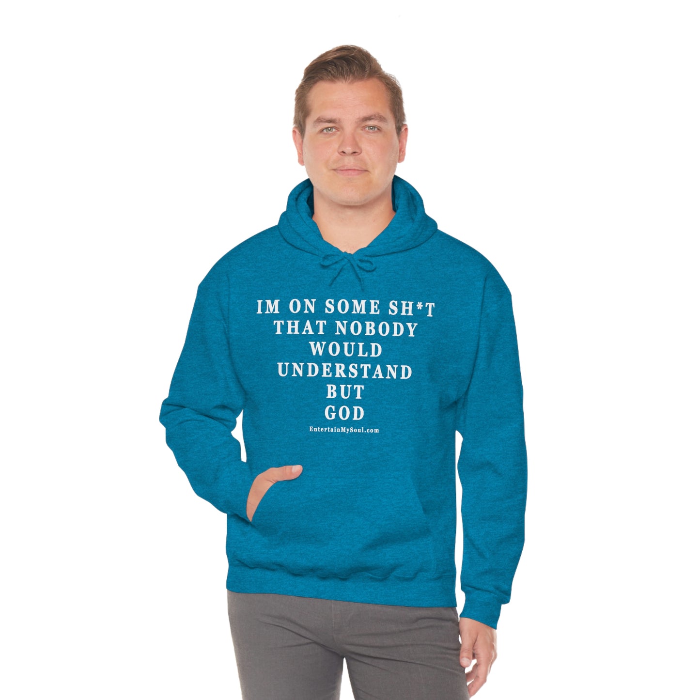 Unisex Heavy Blend™ Hooded Sweatshirt Im On Some Sh*t That Nobody Would Understand But God