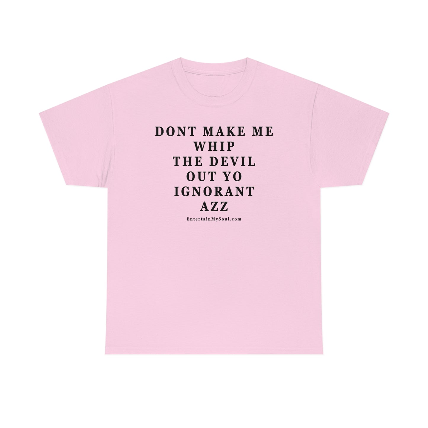 Unisex Heavy Cotton Tee Words Dont Make Me Whip the Devil Out Yo Ignorant Azz