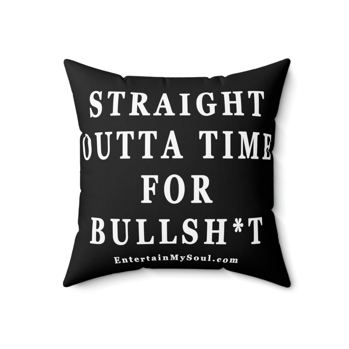 Spun Polyester Square Pillow Straight Outta Time for Bullsh*t