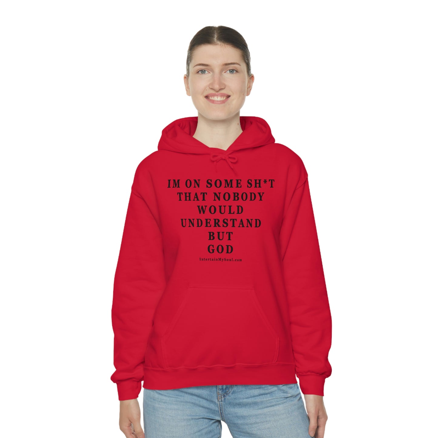 Unisex Heavy Blend™ Hooded Sweatshirt Im On Some Sh*t That Nobody Would Understand But God