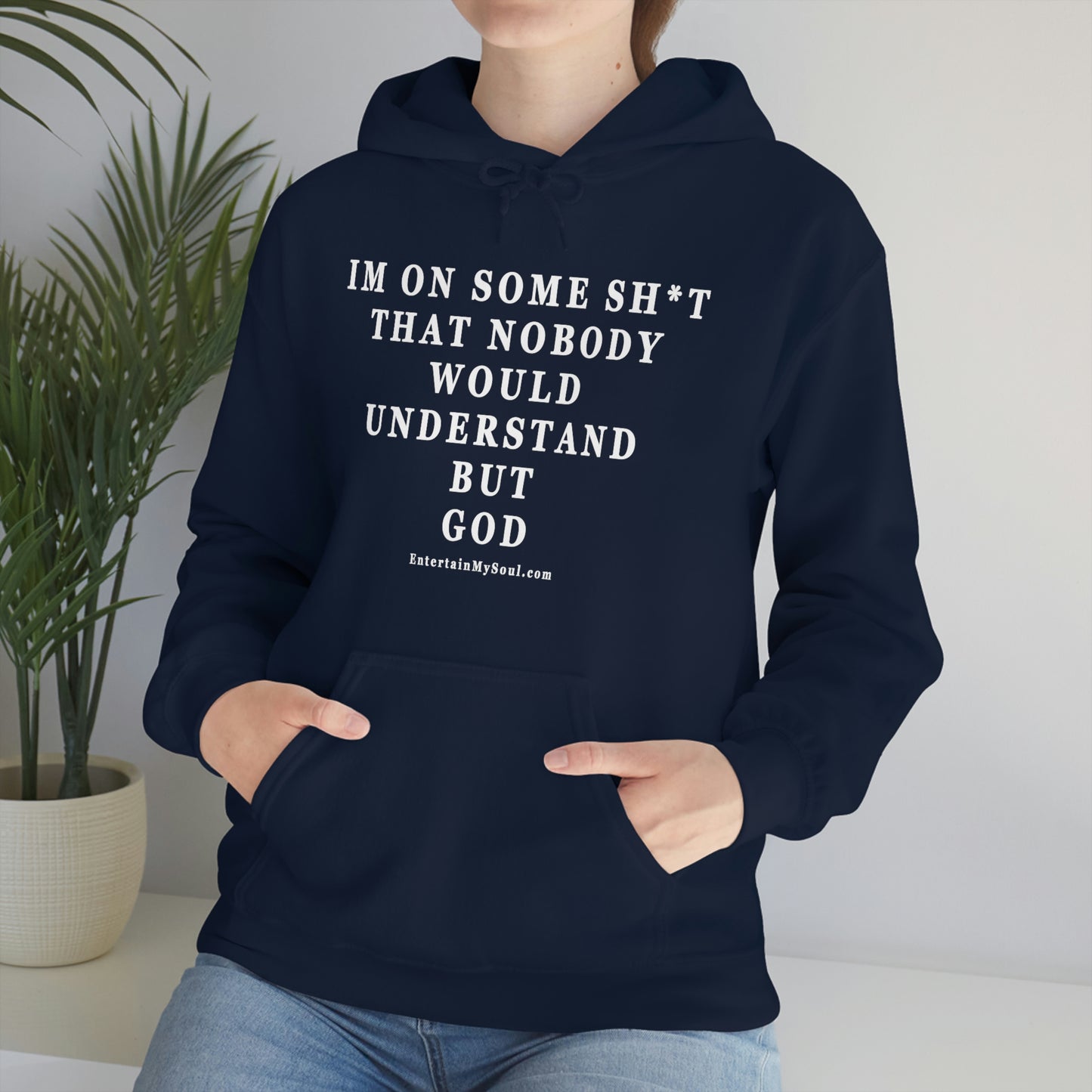 Unisex Heavy Blend™ Hooded Sweatshirt Im On Some Sh*t That Nobody Would Understand But God