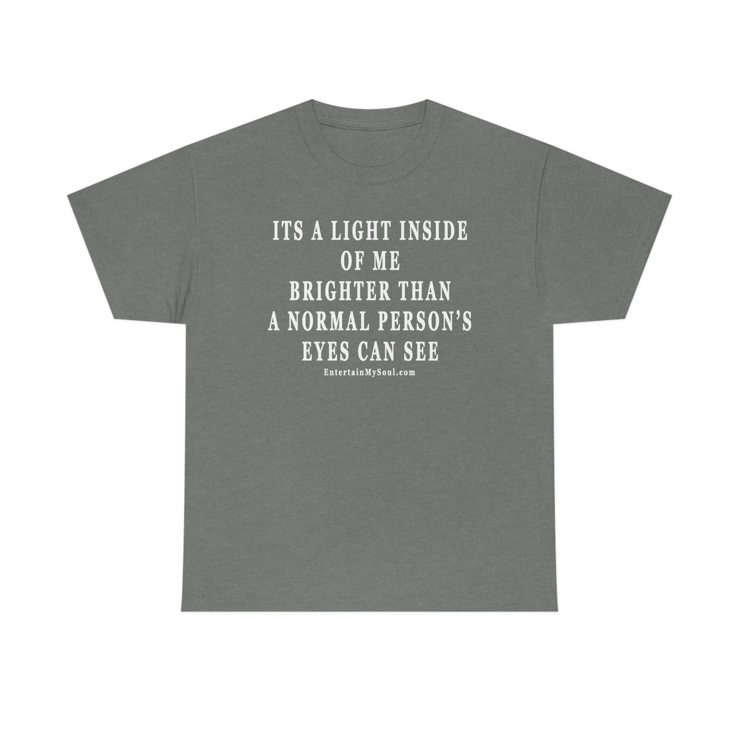 Unisex Heavy Cotton Tee Its a Light Inside of Me Thats Brighter Than The Eyes Can See