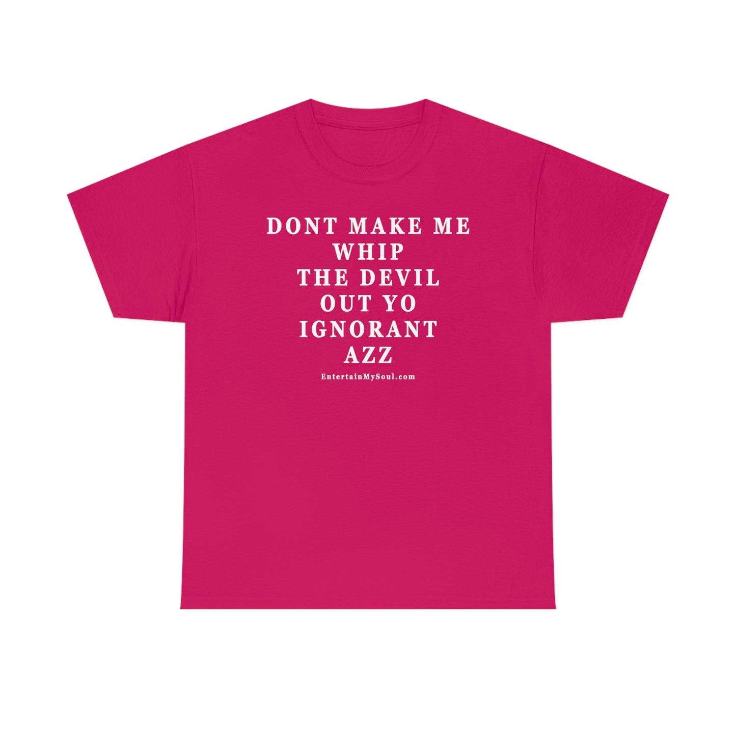 Unisex Heavy Cotton Tee Words Dont Make Me Whip the Devil Out Yo Ignorant Azz