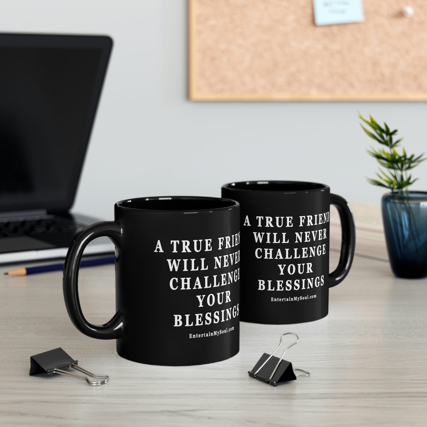 11oz Black Mug A True Friend Will Never Challenge Your Blessings