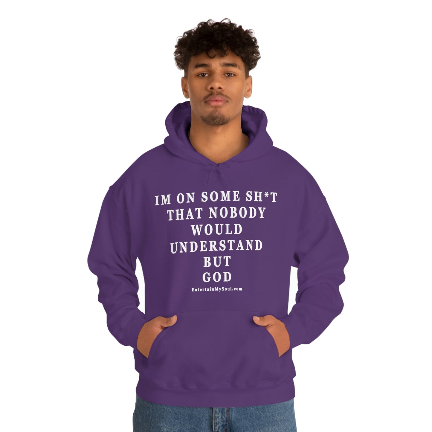 Unisex Heavy Blend™ Hooded Sweatshirt Im On Some Sh*t That Nobody Would Understand But God