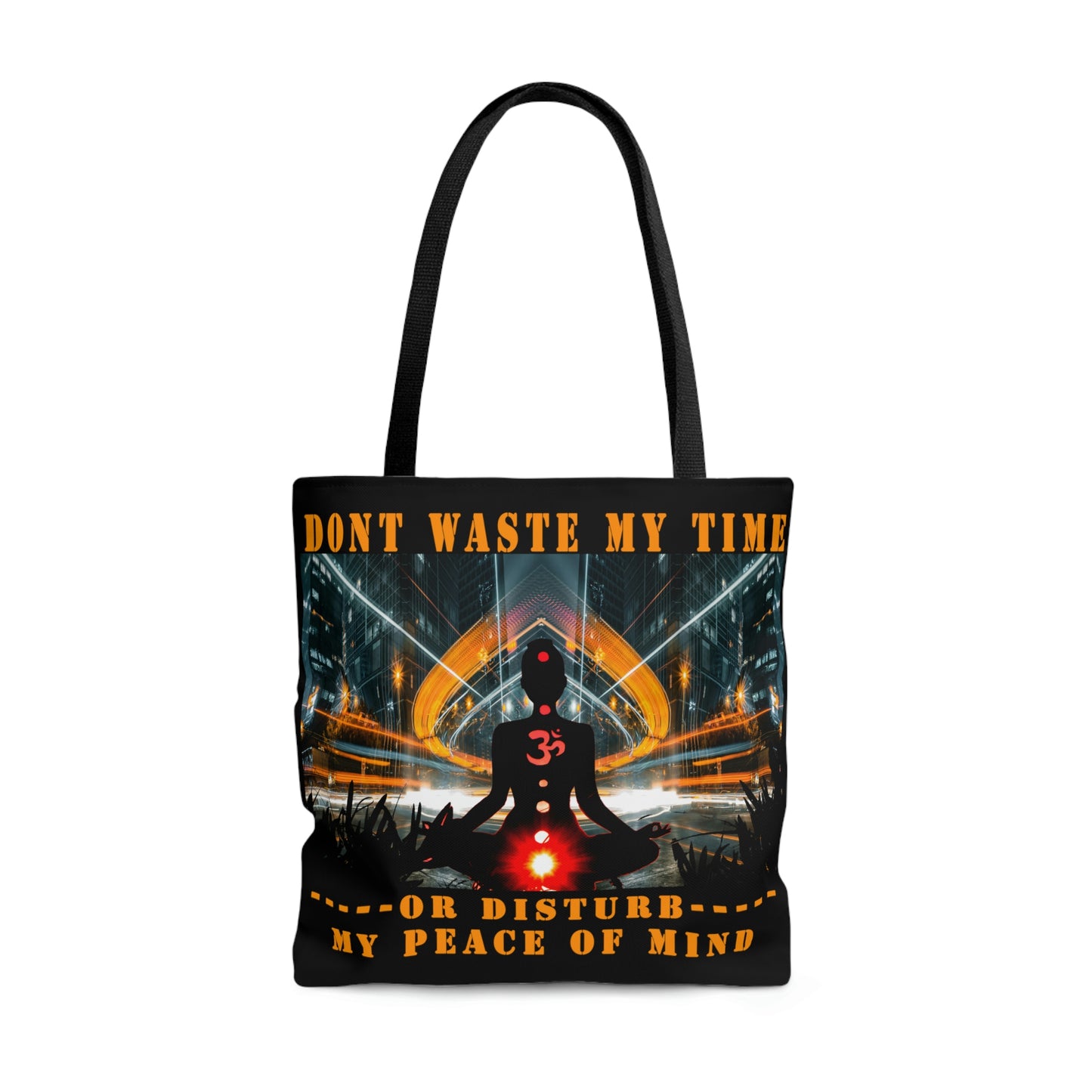 AOP Tote Bag Don't Waste My Time or Disturb My Peace of Mind