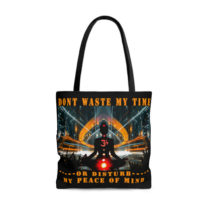 AOP Tote Bag Don't Waste My Time or Disturb My Peace of Mind