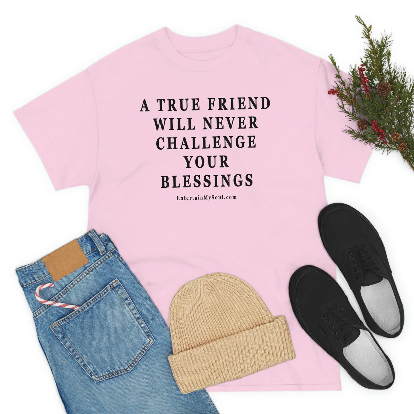 Unisex Heavy Cotton Tee Words A True Friend Will Never Challenge Your Blessings