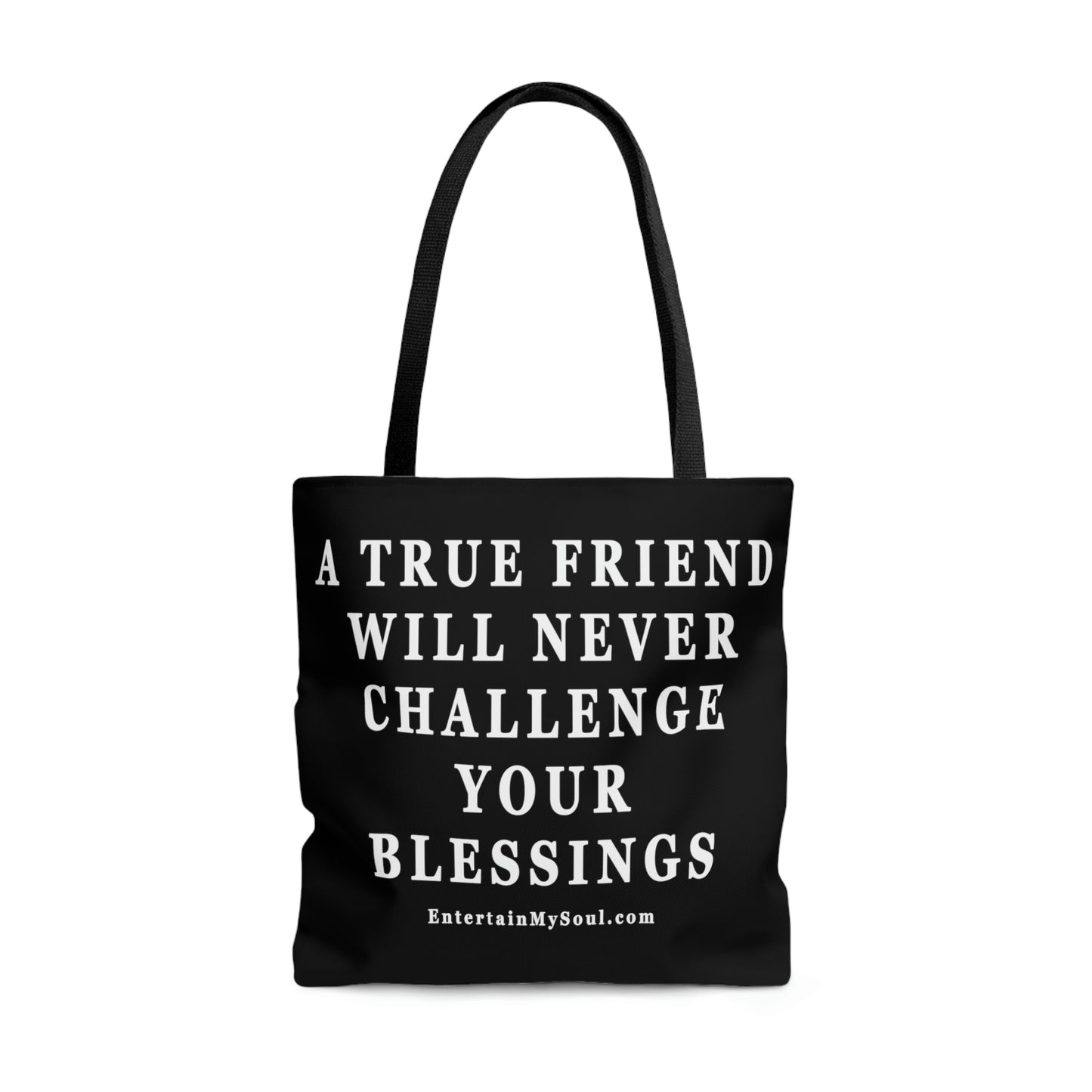 AOP Tote Bag A True Friend Will Never Challenge Your Blessings