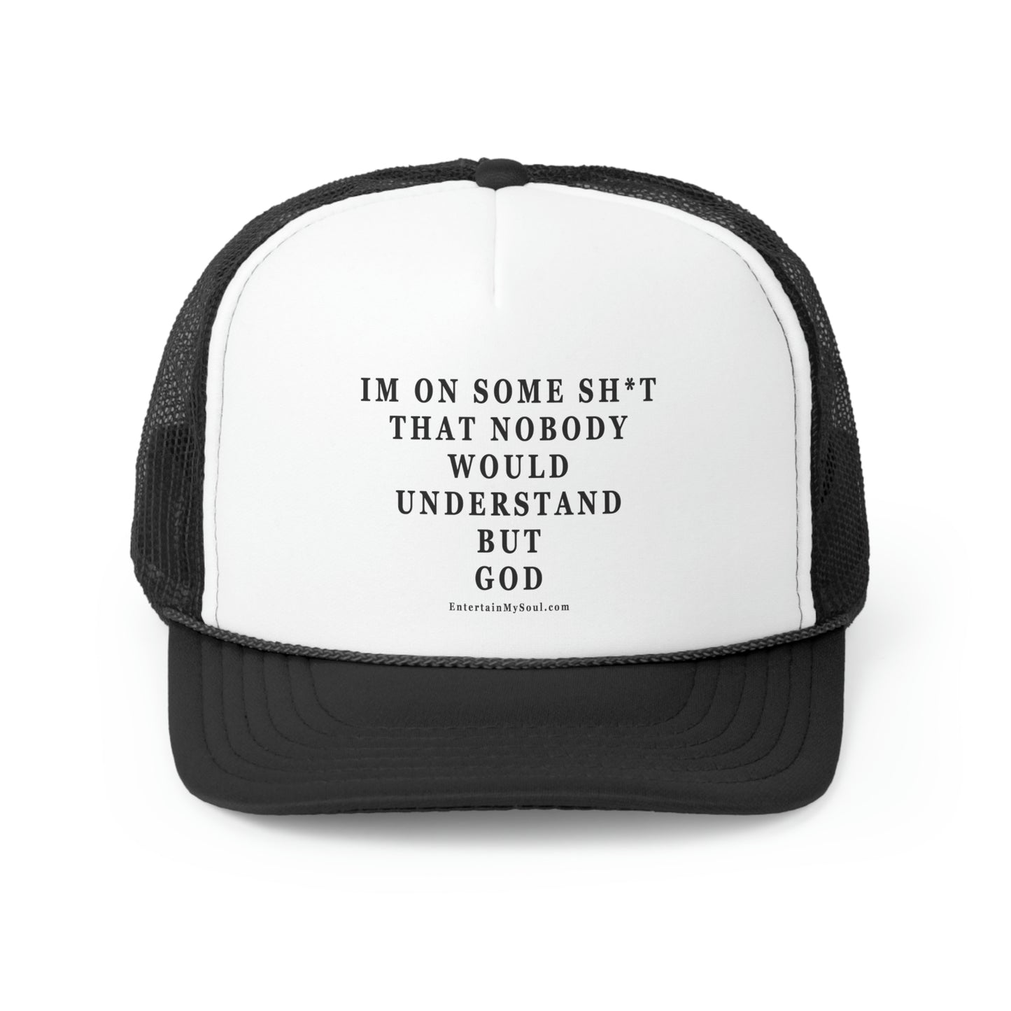 Trucker Caps Im On Some Sh*t That Nobody Would Understand But God