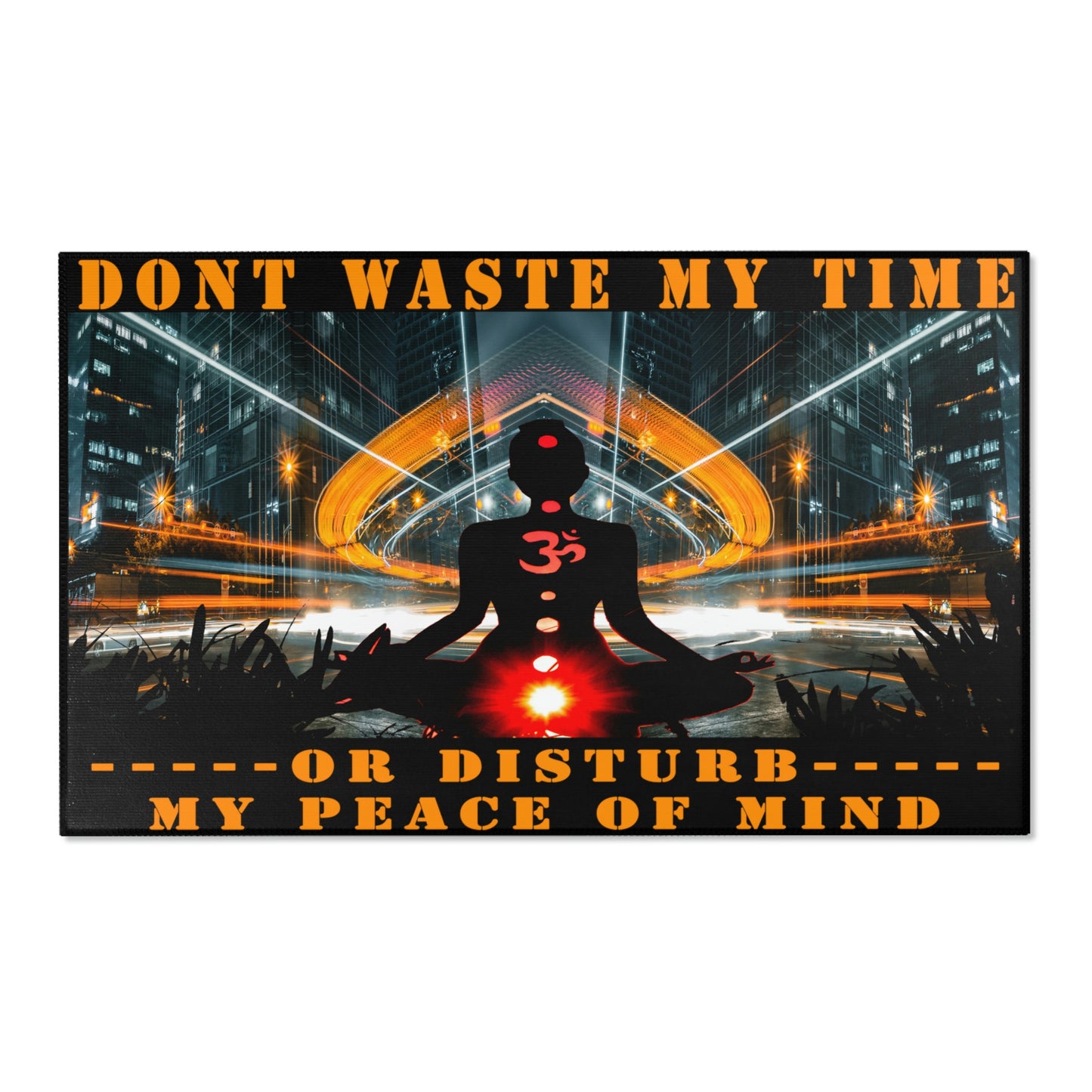 Don't Waste My Time or Disturb My Peace of Mind Area Rugs