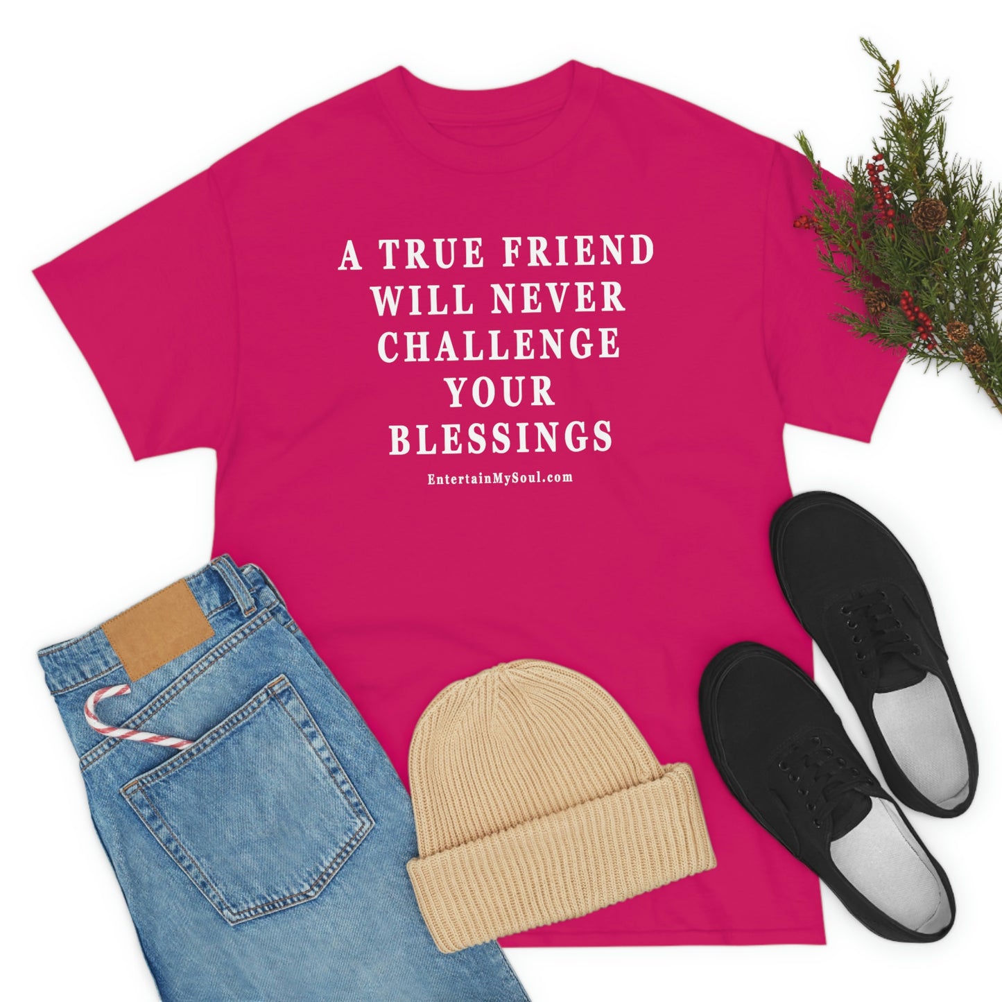 Unisex Heavy Cotton Tee Words A True Friend Will Never Challenge Your Blessings