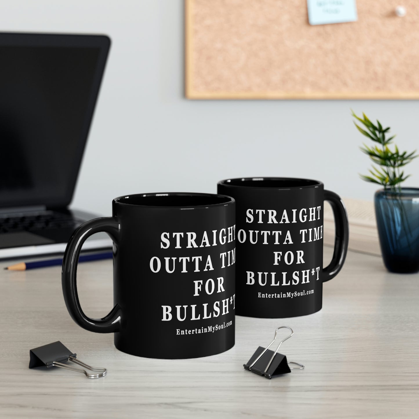 11oz Black Mug Straight Outta Time for Bullsh*t