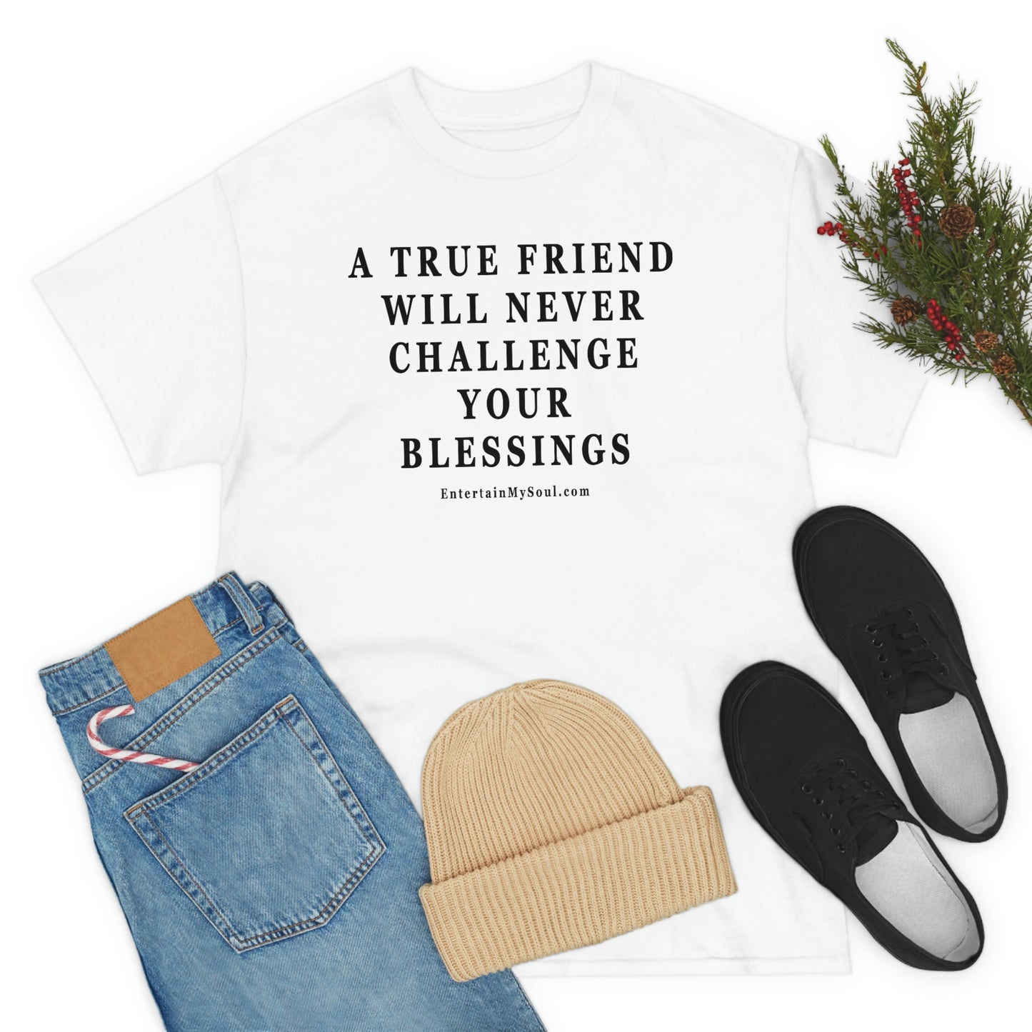 Unisex Heavy Cotton Tee Words A True Friend Will Never Challenge Your Blessings