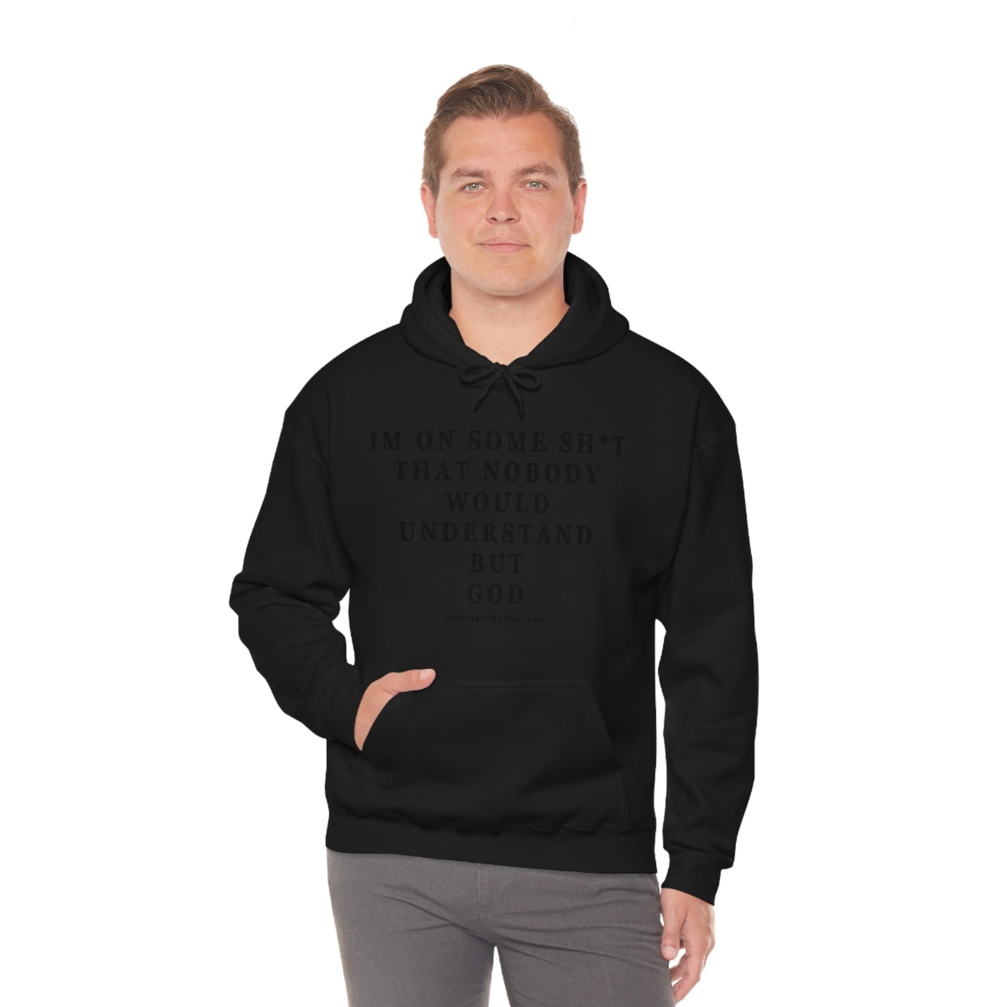 Unisex Heavy Blend™ Hooded Sweatshirt Im On Some Sh*t That Nobody Would Understand But God