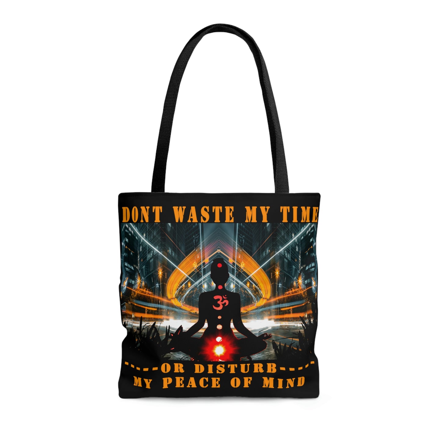 AOP Tote Bag Don't Waste My Time or Disturb My Peace of Mind