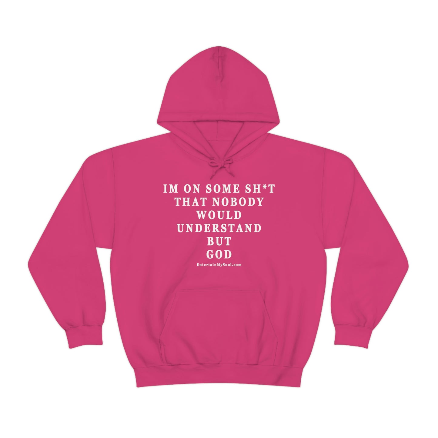 Unisex Heavy Blend™ Hooded Sweatshirt Im On Some Sh*t That Nobody Would Understand But God