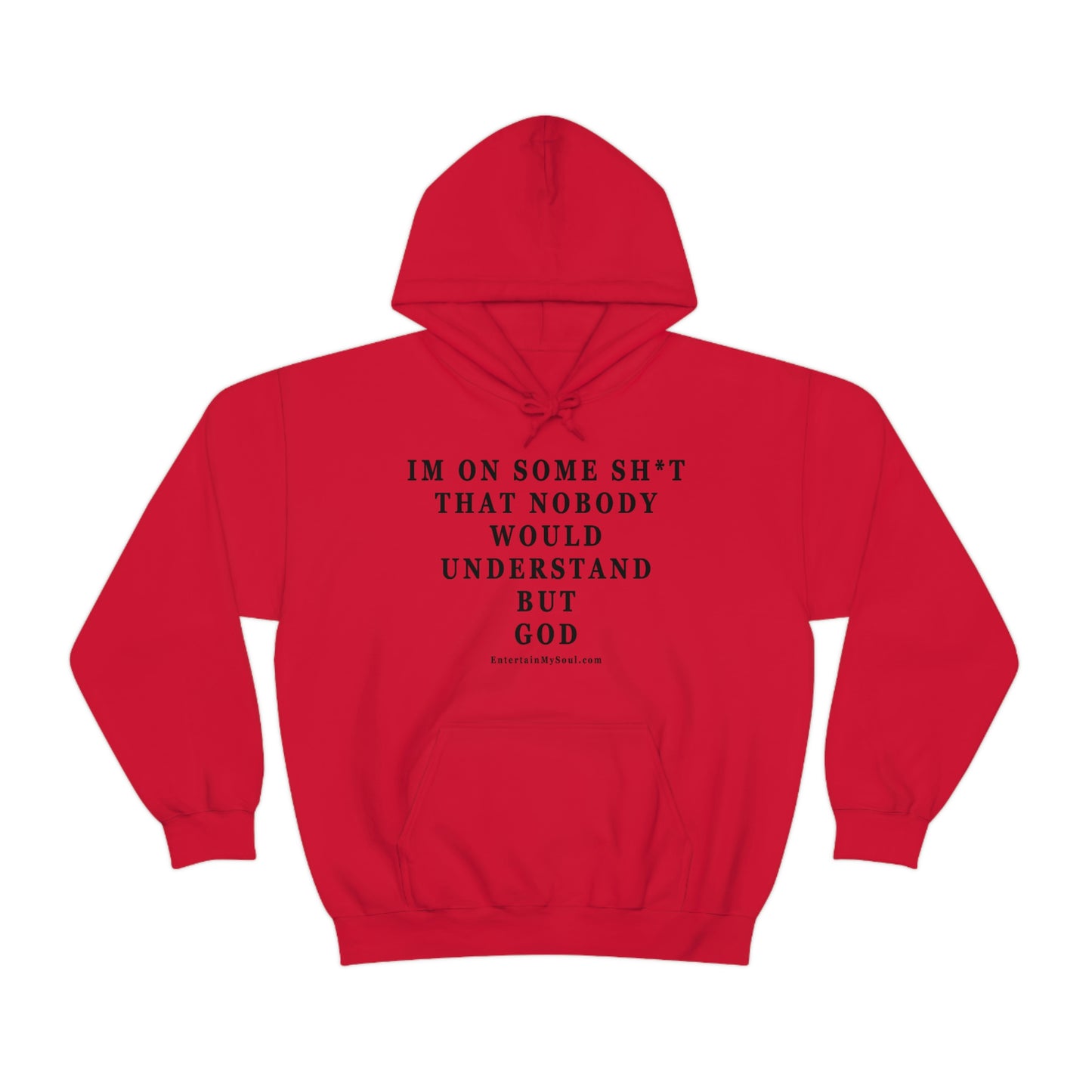 Unisex Heavy Blend™ Hooded Sweatshirt Im On Some Sh*t That Nobody Would Understand But God