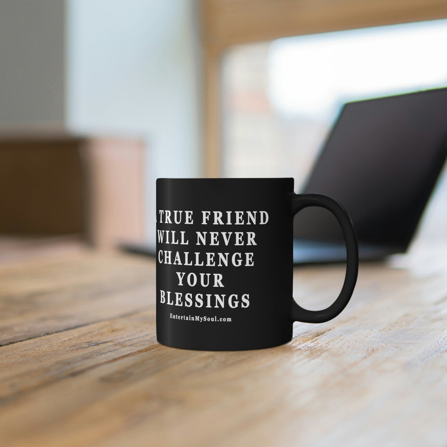 11oz Black Mug A True Friend Will Never Challenge Your Blessings