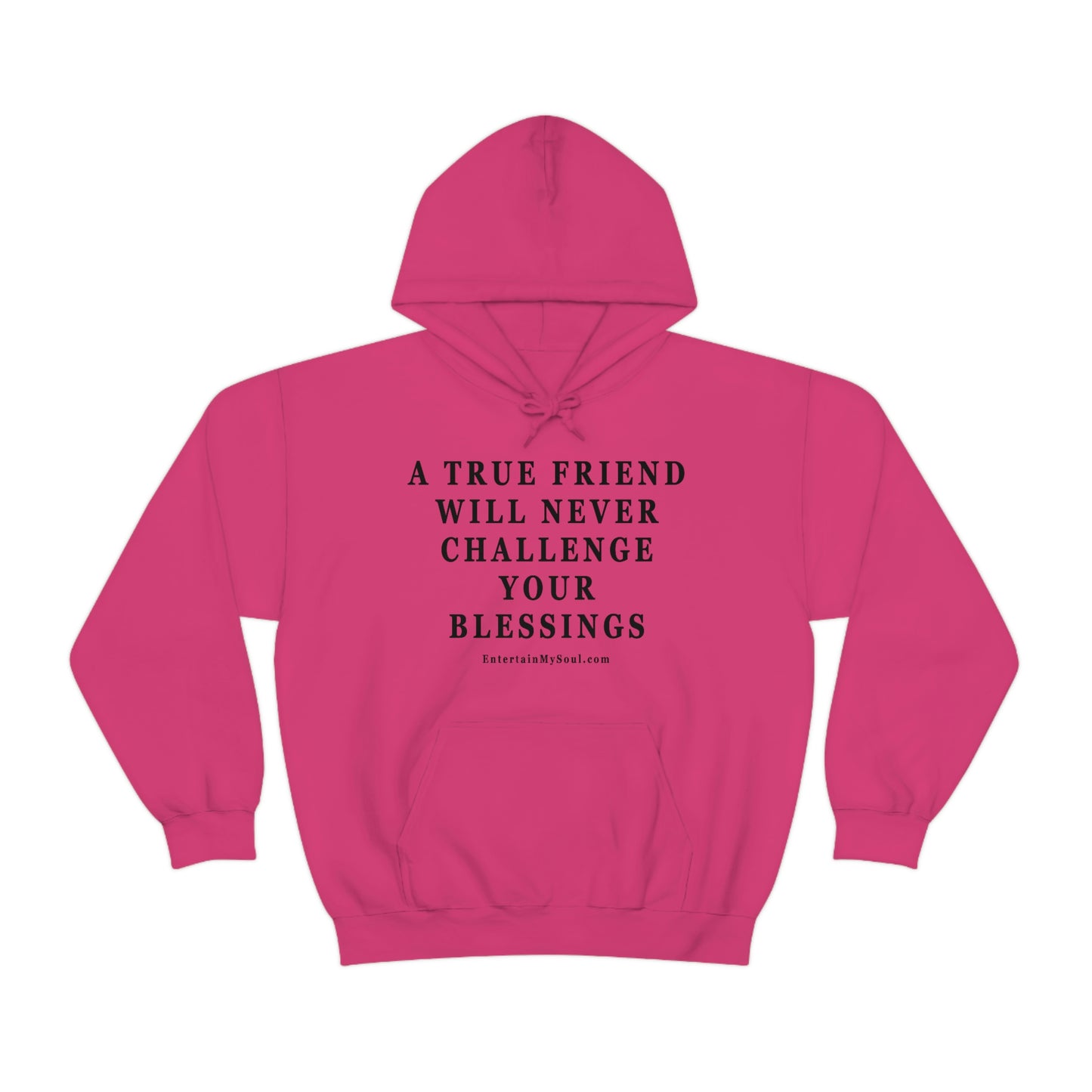 Unisex Heavy Blend™ Hooded Sweatshirt A True Friend Will Never Challenge Your Blessings