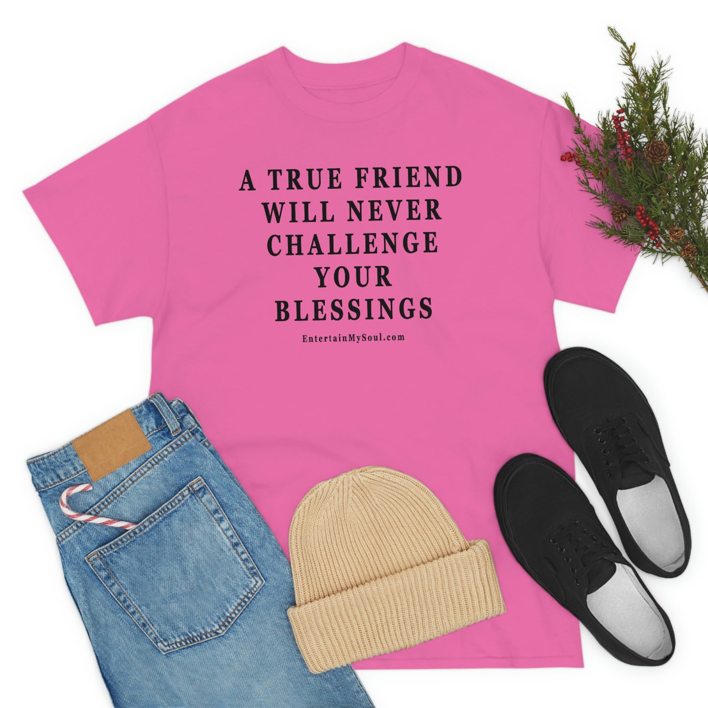 Unisex Heavy Cotton Tee Words A True Friend Will Never Challenge Your Blessings