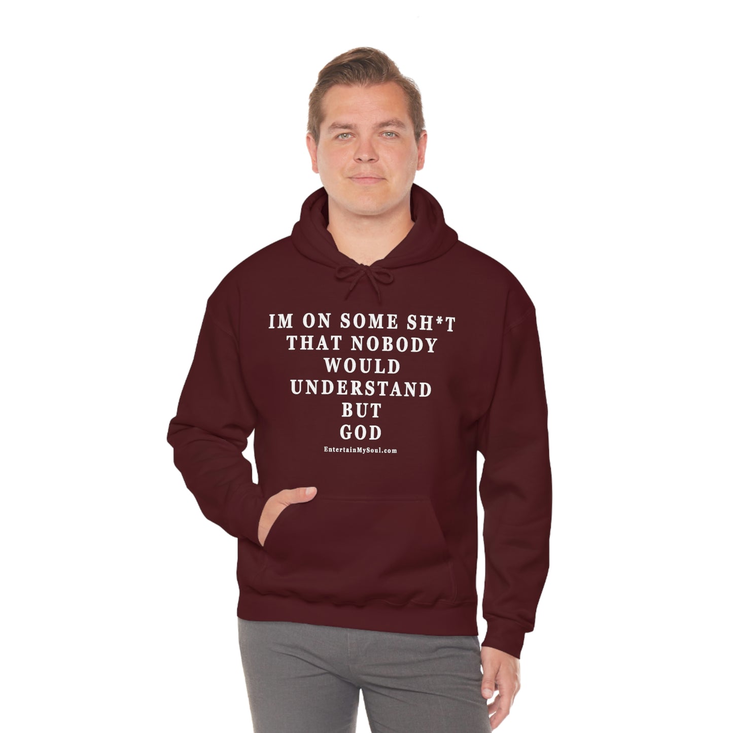 Unisex Heavy Blend™ Hooded Sweatshirt Im On Some Sh*t That Nobody Would Understand But God