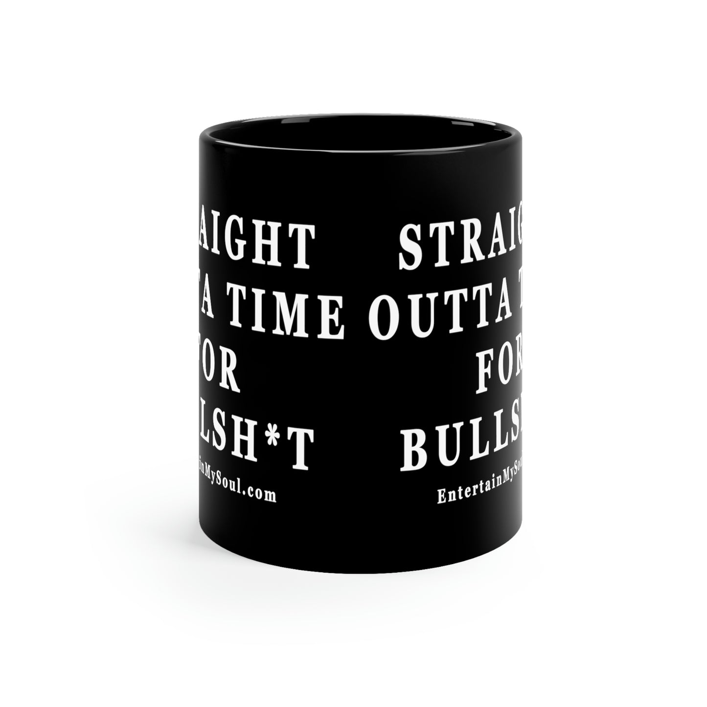 11oz Black Mug Straight Outta Time for Bullsh*t