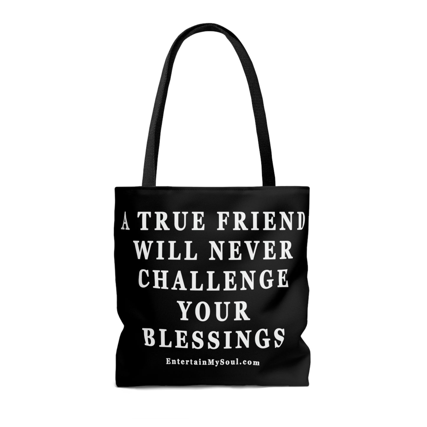 AOP Tote Bag A True Friend Will Never Challenge Your Blessings