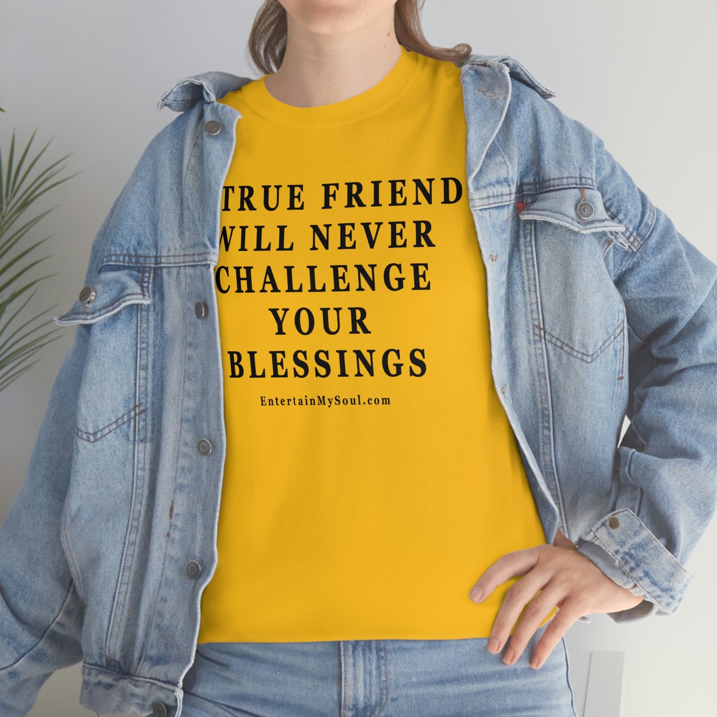 Unisex Heavy Cotton Tee Words A True Friend Will Never Challenge Your Blessings