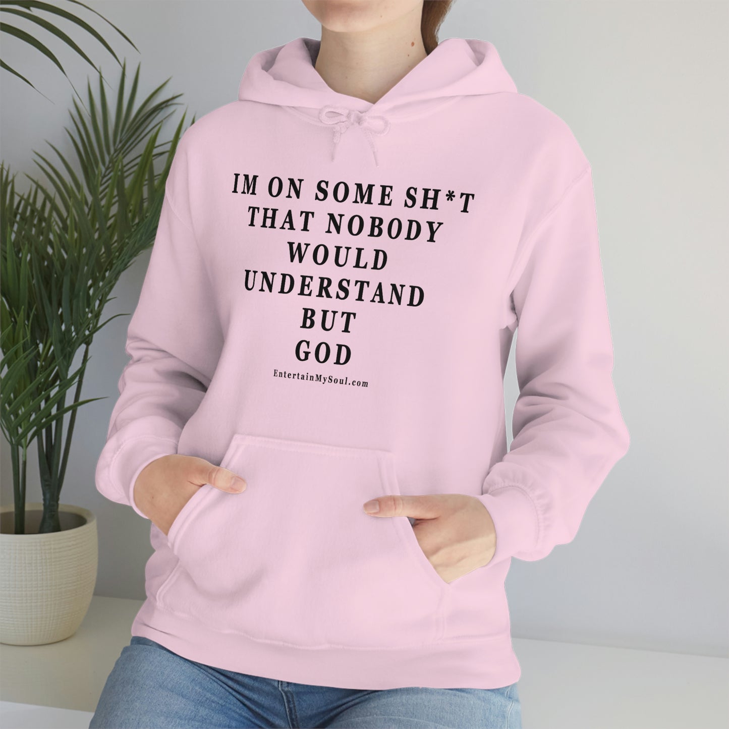 Unisex Heavy Blend™ Hooded Sweatshirt Im On Some Sh*t That Nobody Would Understand But God