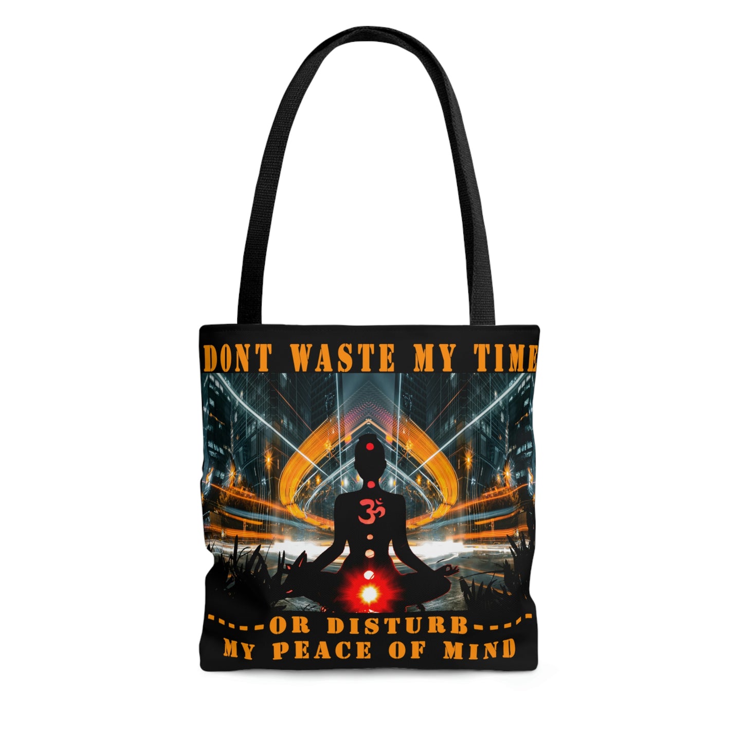 AOP Tote Bag Don't Waste My Time or Disturb My Peace of Mind