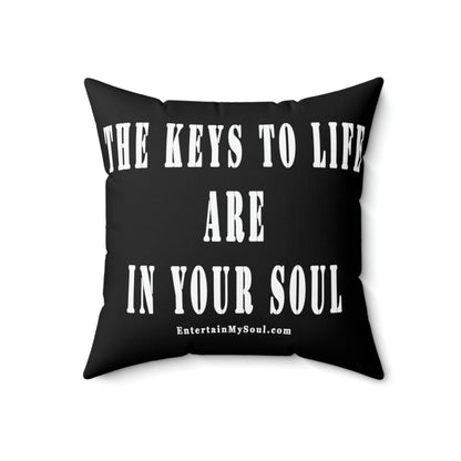 Spun Polyester Square Pillow The Keys to Life are in Your Soul