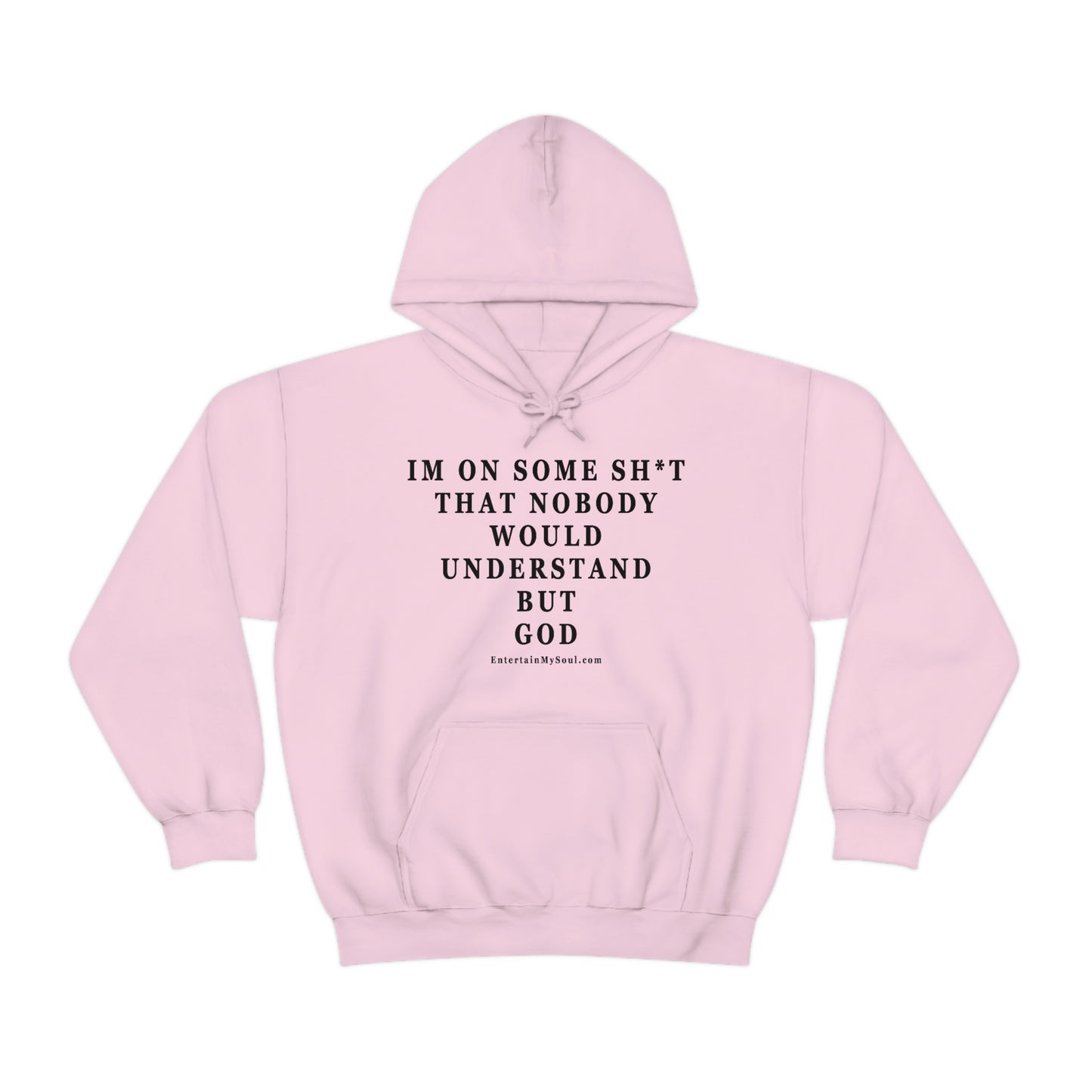 Unisex Heavy Blend™ Hooded Sweatshirt Im On Some Sh*t That Nobody Would Understand But God