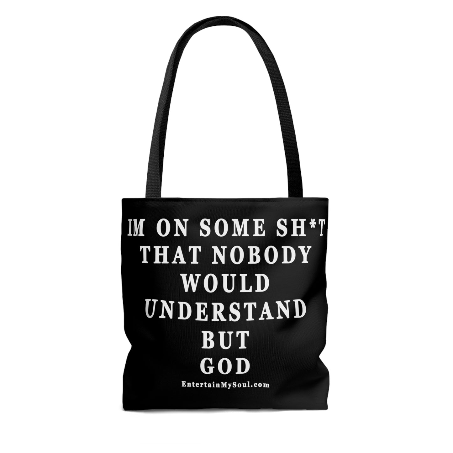 AOP Tote Bag Im On Some Sh*t That Nobody Would Understand But God