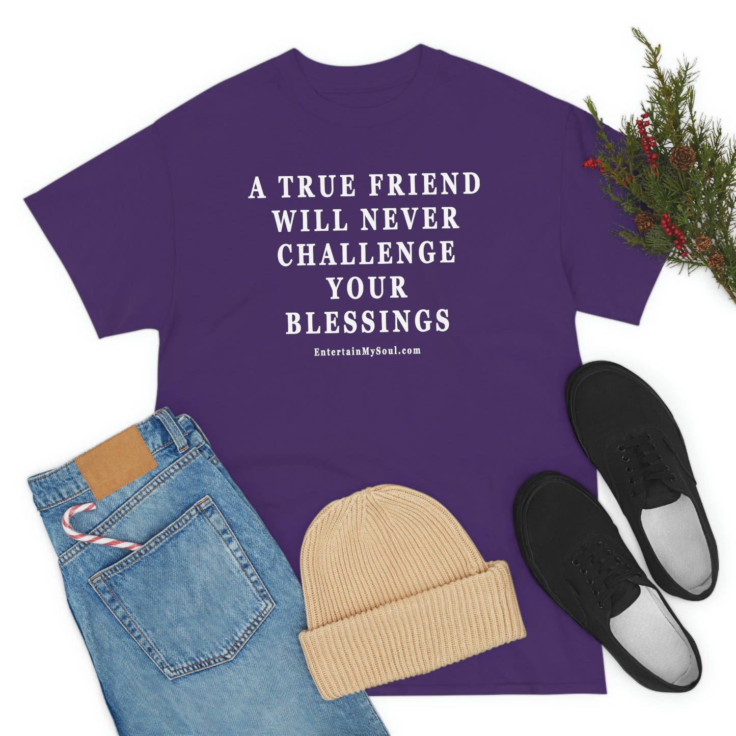 Unisex Heavy Cotton Tee Words A True Friend Will Never Challenge Your Blessings