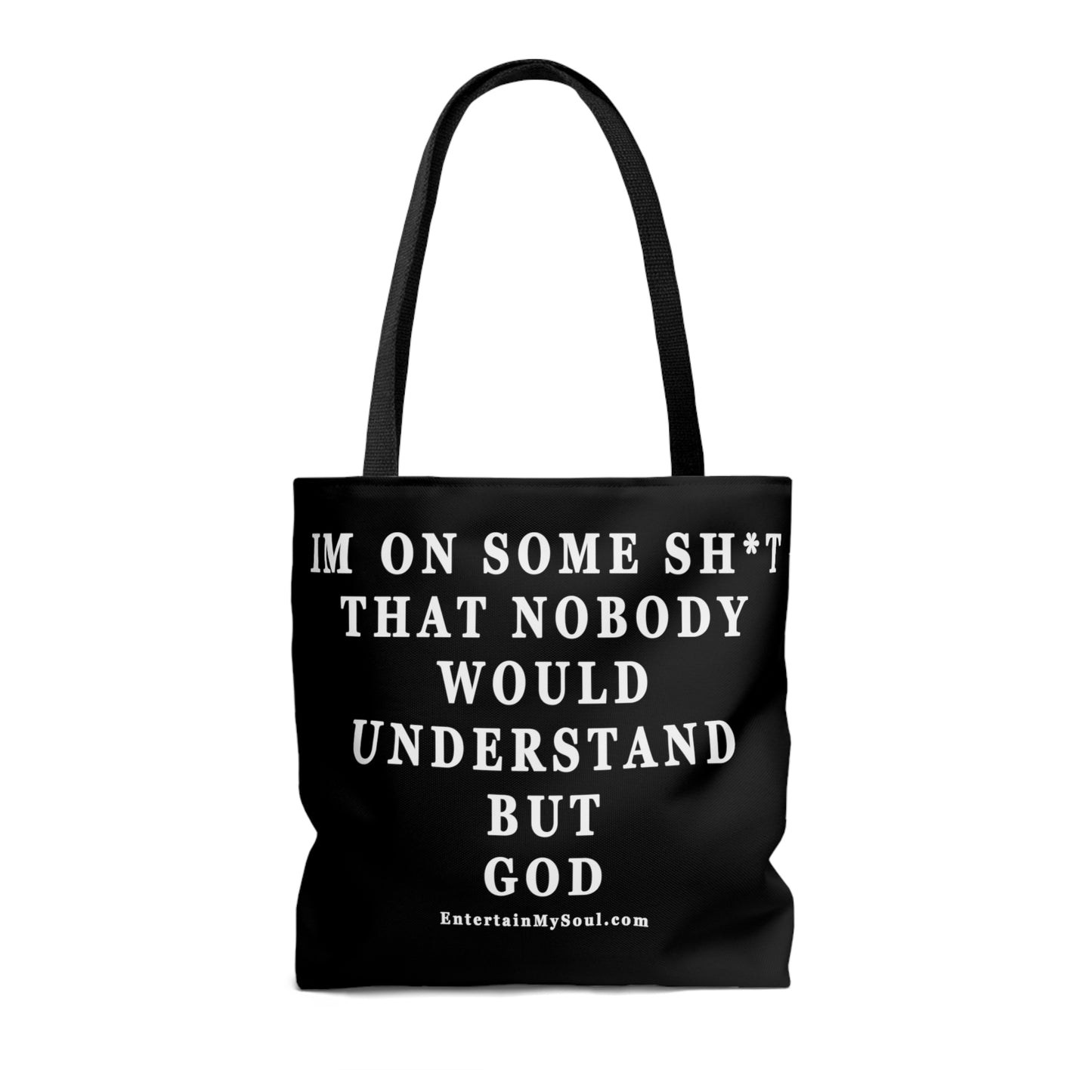 AOP Tote Bag Im On Some Sh*t That Nobody Would Understand But God