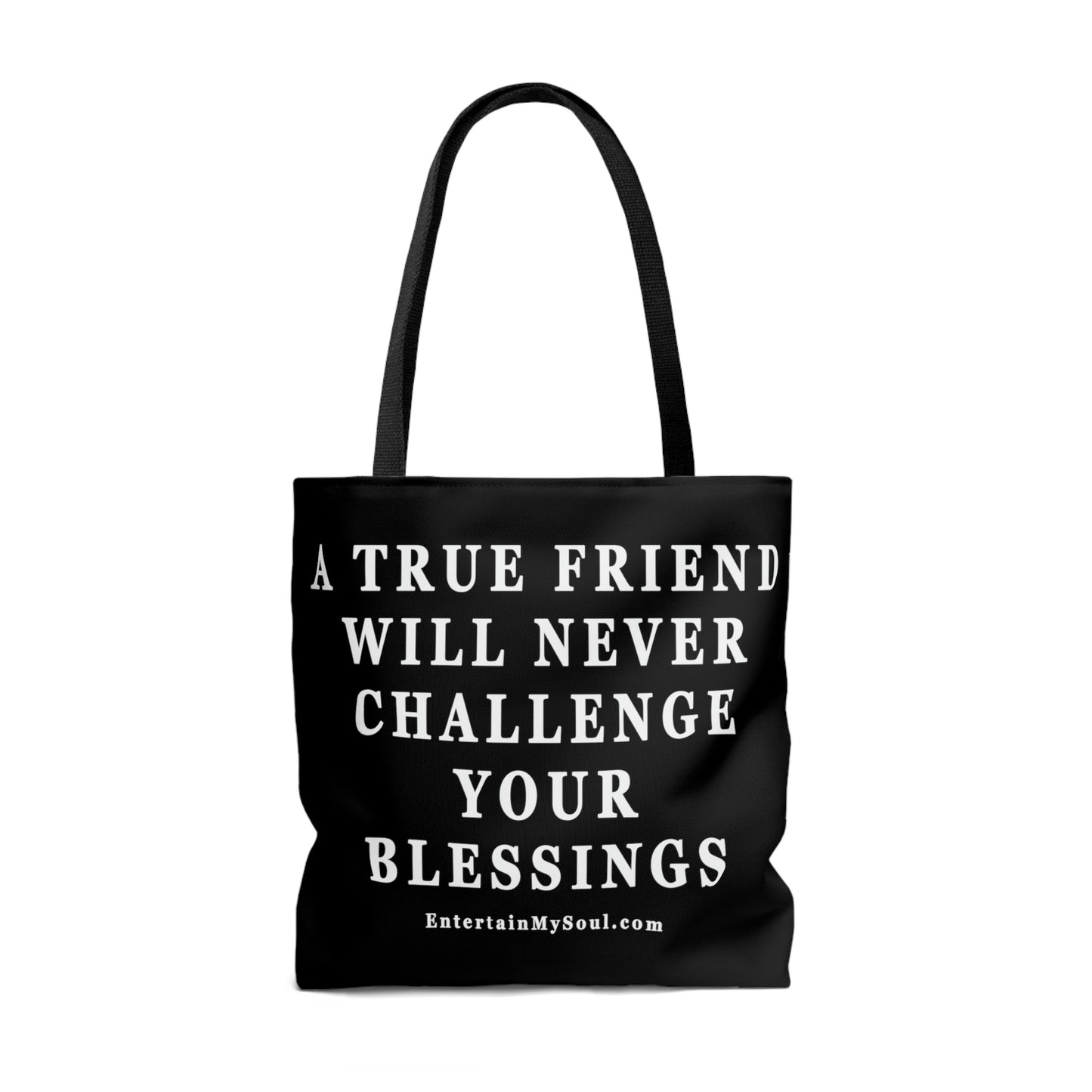 AOP Tote Bag A True Friend Will Never Challenge Your Blessings