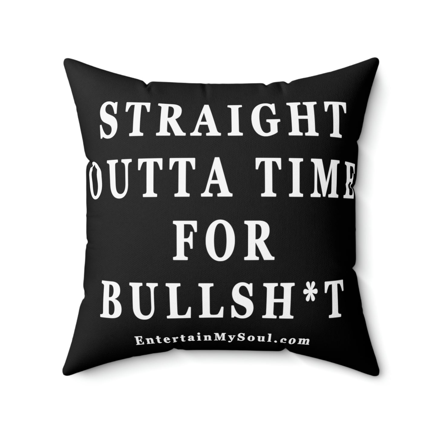 Spun Polyester Square Pillow Straight Outta Time for Bullsh*t