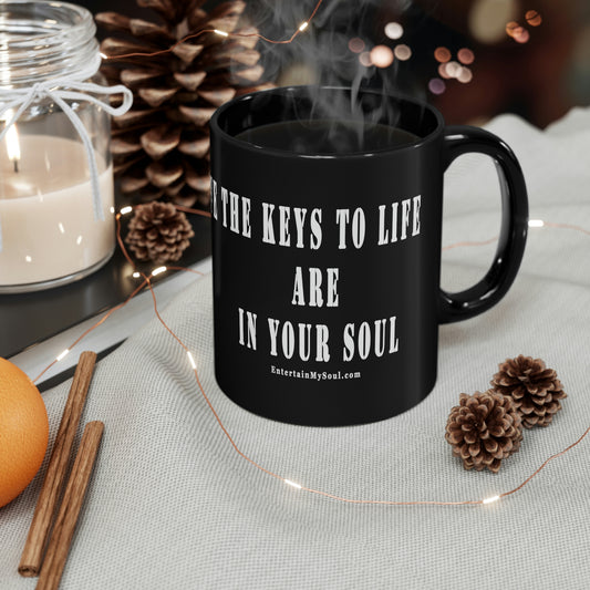 11oz Black Mug The Keys to Life are in Your Soul