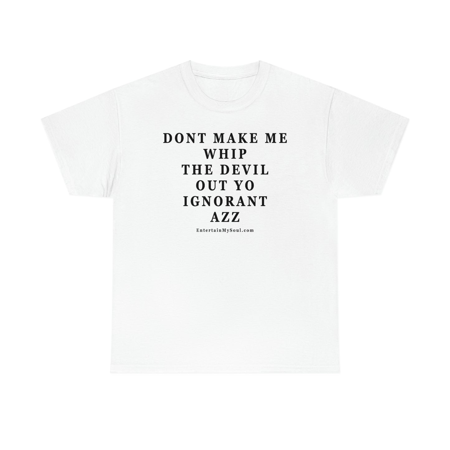 Unisex Heavy Cotton Tee Words Dont Make Me Whip the Devil Out Yo Ignorant Azz