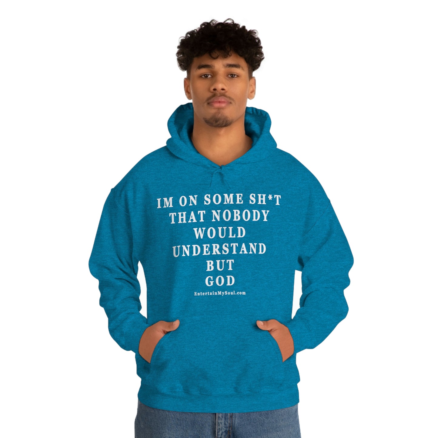 Unisex Heavy Blend™ Hooded Sweatshirt Im On Some Sh*t That Nobody Would Understand But God