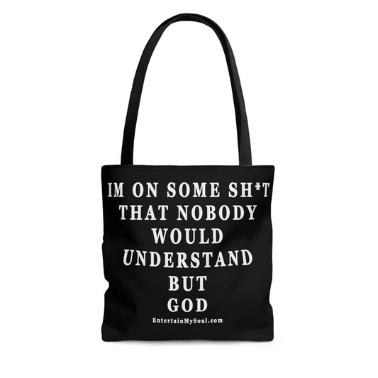 AOP Tote Bag Im On Some Sh*t That Nobody Would Understand But God