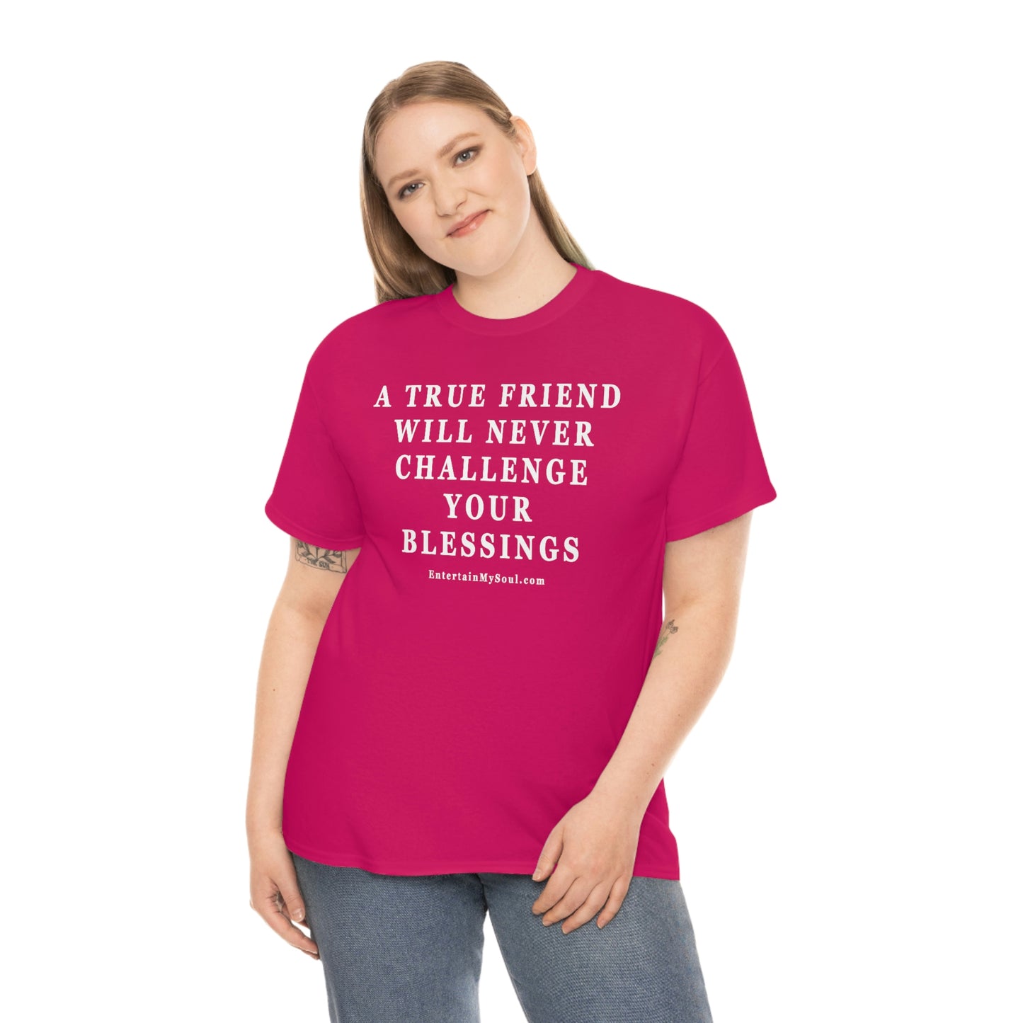 Unisex Heavy Cotton Tee Words A True Friend Will Never Challenge Your Blessings