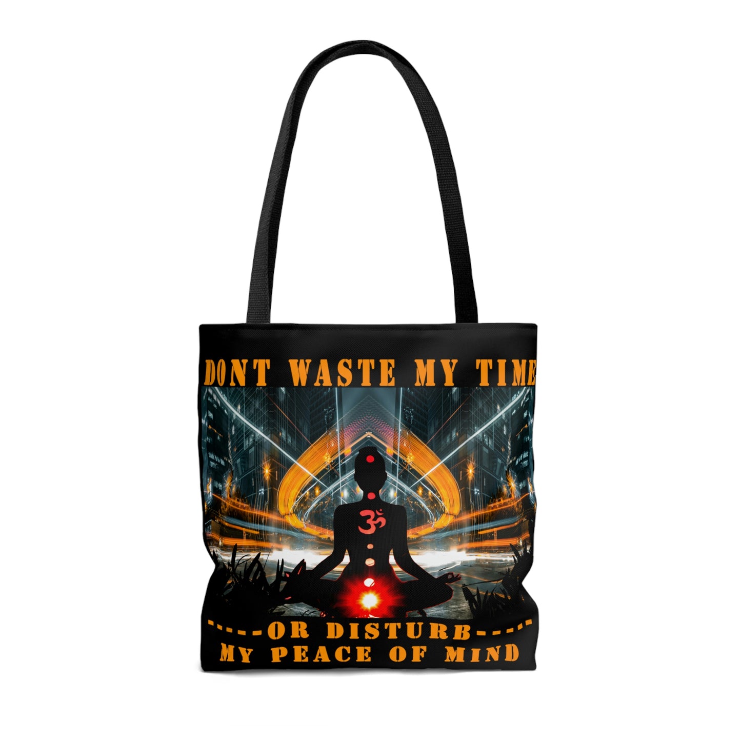 AOP Tote Bag Don't Waste My Time or Disturb My Peace of Mind