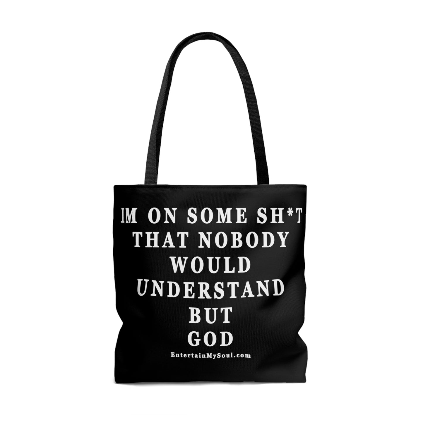 AOP Tote Bag Im On Some Sh*t That Nobody Would Understand But God