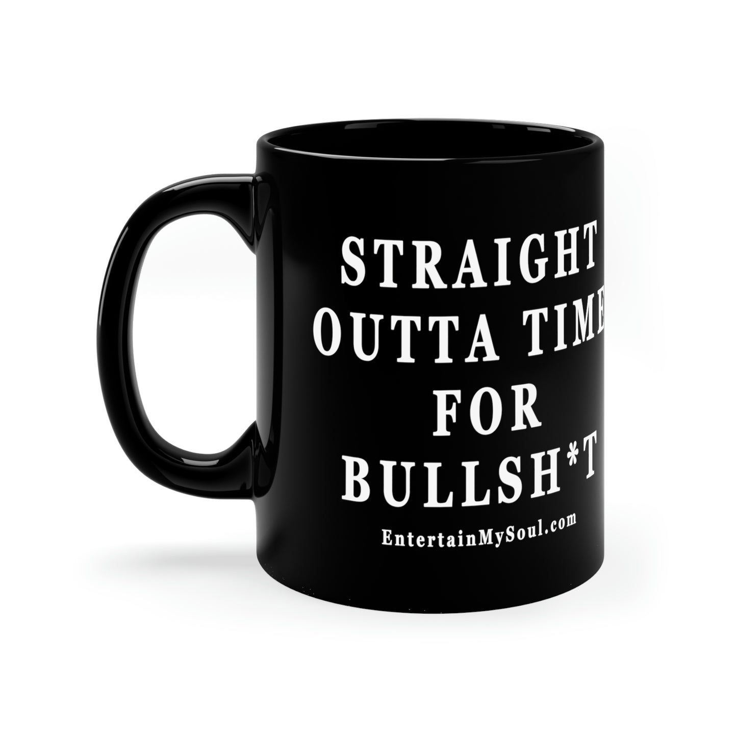 11oz Black Mug Straight Outta Time for Bullsh*t