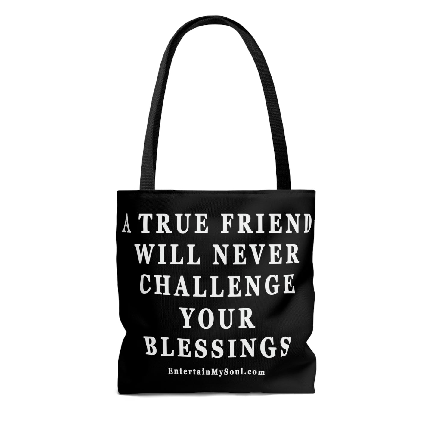 AOP Tote Bag A True Friend Will Never Challenge Your Blessings