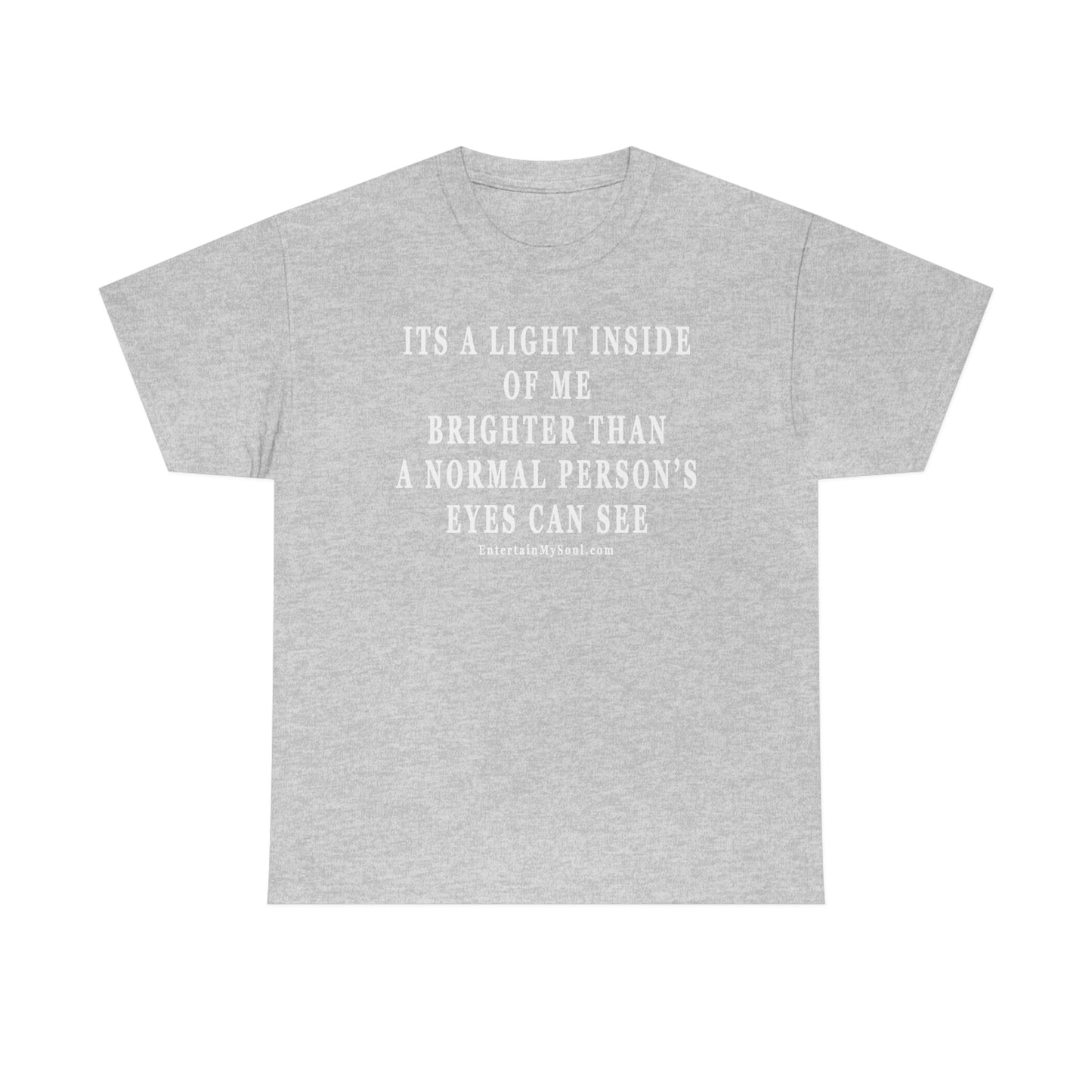 Unisex Heavy Cotton Tee Its a Light Inside of Me Thats Brighter Than The Eyes Can See